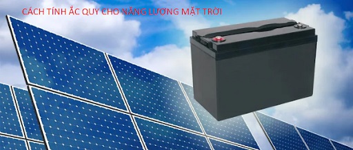 cách tính acquy cho năng lượng mặt trời